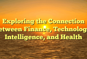 Exploring the Connection Between Finance, Technology, Intelligence, and Health
