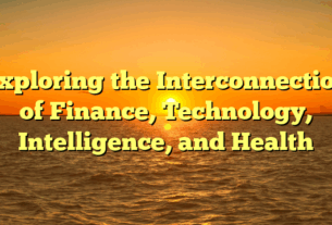 Exploring the Interconnection of Finance, Technology, Intelligence, and Health