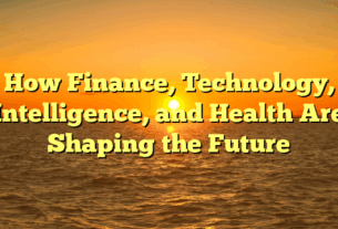 How Finance, Technology, Intelligence, and Health Are Shaping the Future