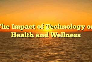 The Impact of Technology on Health and Wellness