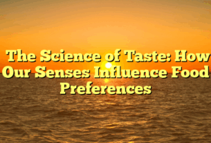 ﻿The Science of Taste: How Our Senses Influence Food Preferences