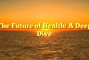The Future of Health: A Deep Dive