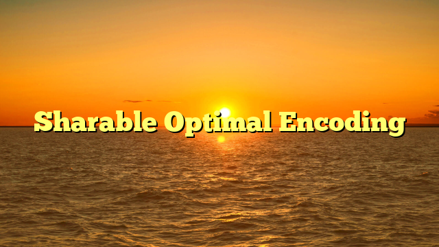 Sharable Optimal Encoding