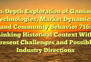 in-Depth Exploration of Gaming Technologies, Market Dynamics, and Community Behavior 716: Linking Historical Context With Present Challenges and Possible Industry Directions
