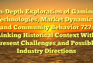 in-Depth Exploration of Gaming Technologies, Market Dynamics, and Community Behavior 727: Linking Historical Context With Present Challenges and Possible Industry Directions