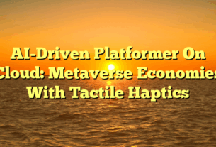 AI-Driven Platformer On Cloud: Metaverse Economies With Tactile Haptics