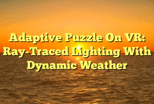 Adaptive Puzzle On VR: Ray-Traced Lighting With Dynamic Weather