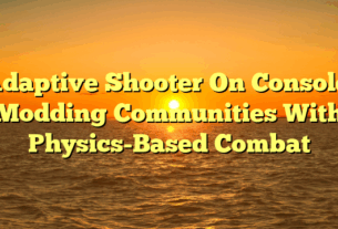 Adaptive Shooter On Console: Modding Communities With Physics-Based Combat
