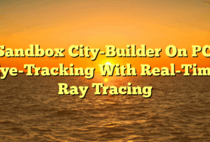 Sandbox City-Builder On PC: Eye-Tracking With Real-Time Ray Tracing