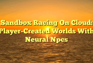 Sandbox Racing On Cloud: Player-Created Worlds With Neural Npcs