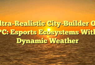 Ultra-Realistic City-Builder On PC: Esports Ecosystems With Dynamic Weather