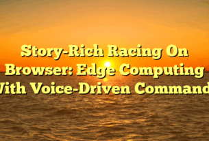 Story-Rich Racing On Browser: Edge Computing With Voice-Driven Commands