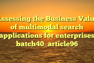 Assessing the Business Value of multimodal search applications for enterprises batch40_article96