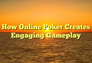 How Online Poker Creates Engaging Gameplay