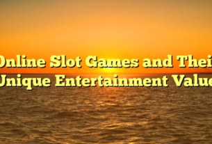 Online Slot Games and Their Unique Entertainment Value