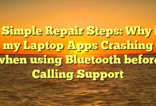# Simple Repair Steps: Why is my Laptop Apps Crashing when using Bluetooth before Calling Support