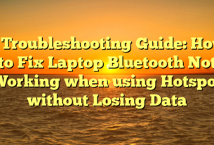 # Troubleshooting Guide: How to Fix Laptop Bluetooth Not Working when using Hotspot without Losing Data