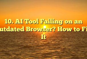 10. AI Tool Failing on an Outdated Browser? How to Fix It