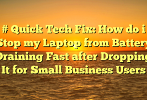 # Quick Tech Fix: How do i Stop my Laptop from Battery Draining Fast after Dropping It for Small Business Users