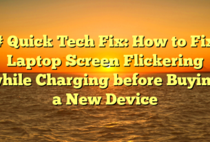 # Quick Tech Fix: How to Fix Laptop Screen Flickering while Charging before Buying a New Device