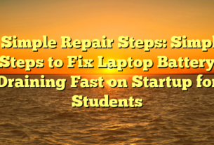 # Simple Repair Steps: Simple Steps to Fix Laptop Battery Draining Fast on Startup for Students