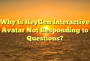 Why Is HeyGen Interactive Avatar Not Responding to Questions?